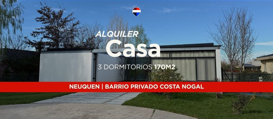 ALQUILER CASA 3 DORM | COSTA NOGAL | NEUQUEN