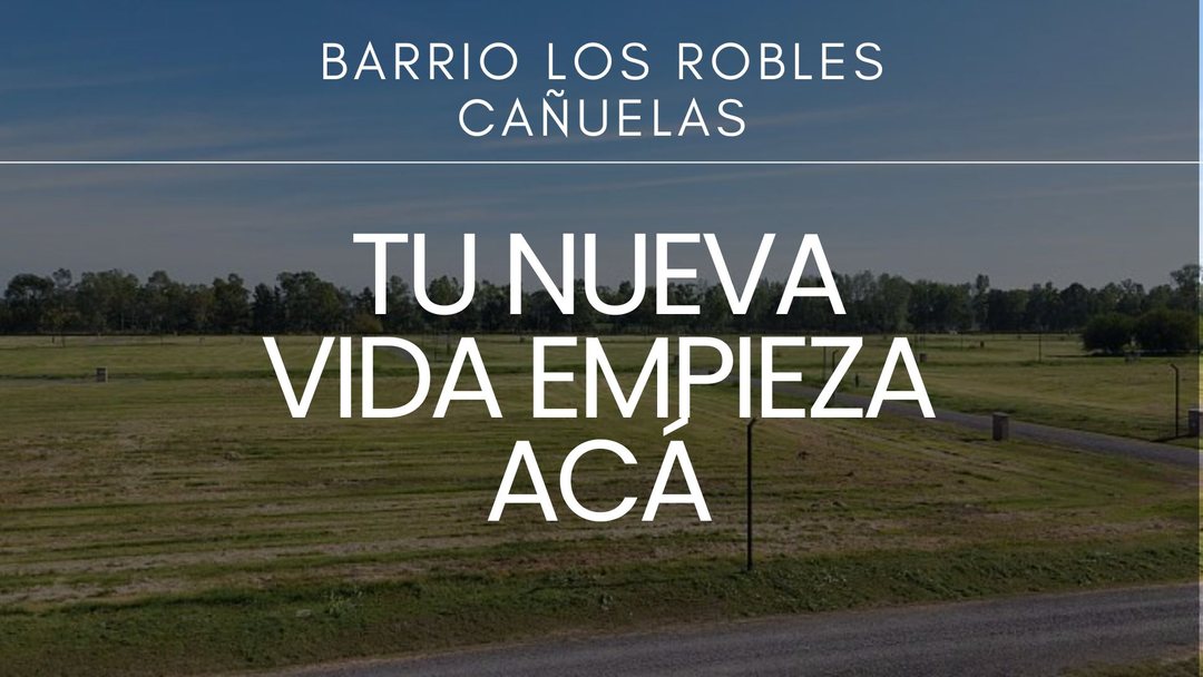 LOTE 1003M BARRIO LOS ROBLES CAÑUELAS PERMUTA AUTO