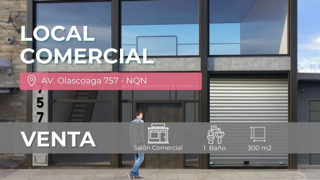 VENTA LOCAL COMERCIAL 300 M2 AV. OLASCOAGA 754 NQN