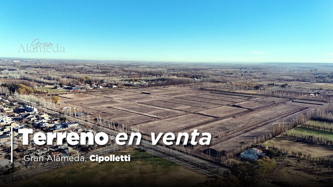 VENTA TERRENO GRAN ALAMEDA CIPOLLETTI