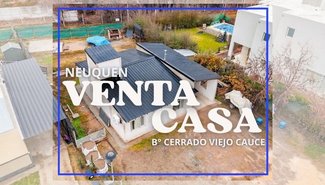 VENTA CASA 3 DORM  B ° VIEJO CAUCE 7373 NEUQUEN