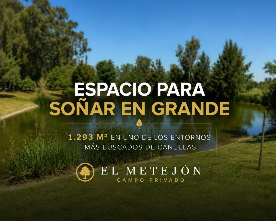 VENTA LOTE 1293MTS CAÑUELAS METEJON CAMPO PRIVADO