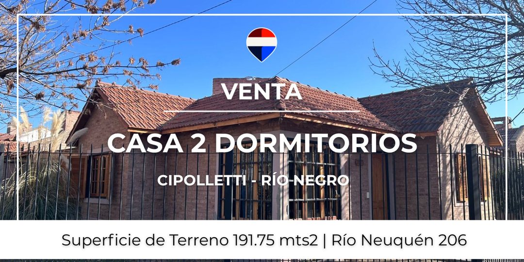 VENTA CASA 2 DORM. - RÍO NEUQUEN 206 - CIPOLLETTI