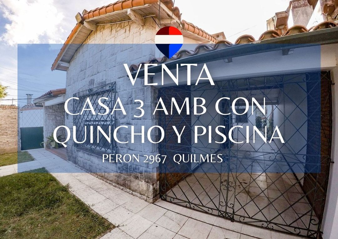 CASA 3 AMB CON PILETA Y QUINCHO QUILMES OESTE