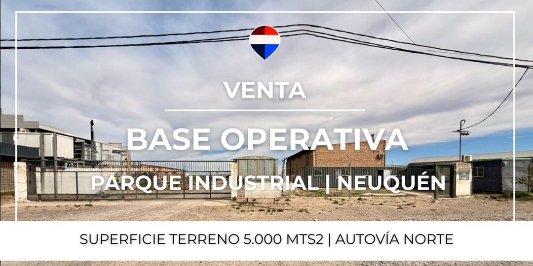 VENTA BASE OPERATIVA - AUTOVÍA NORTE - NEUQUEN