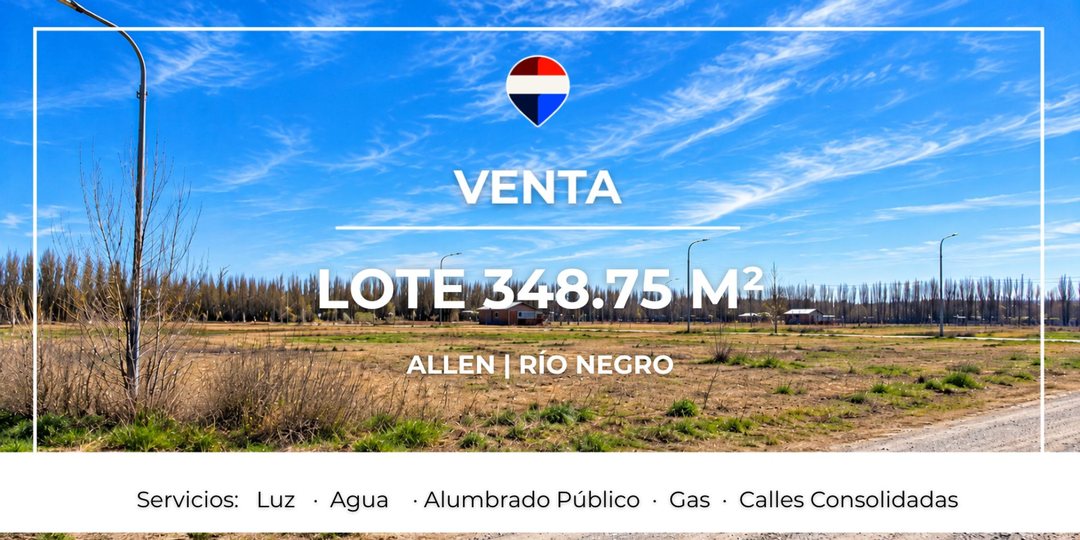 VENTA LOTE 348 M² ALLEN - RÍO NEGRO