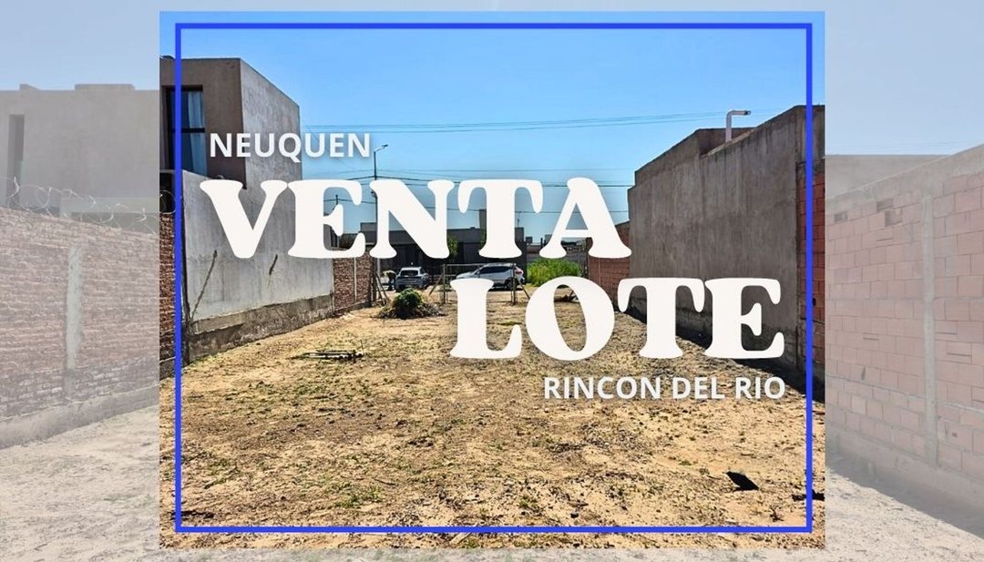 VENTA LOTE RINCON DEL RIO NEUQUEN