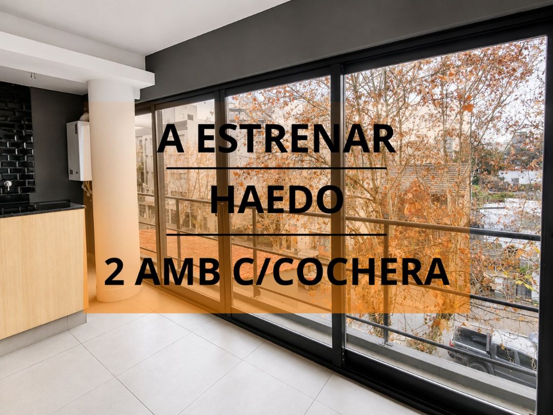 VENTA DEPARTAMENTO 2 AMB HAEDO A ESTRENAR COCHERA