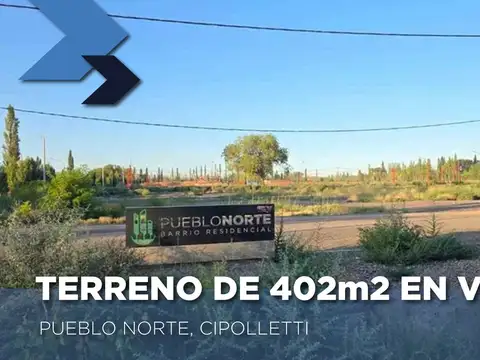 Terreno en venta 402 m2 pueblo norte cipolletti