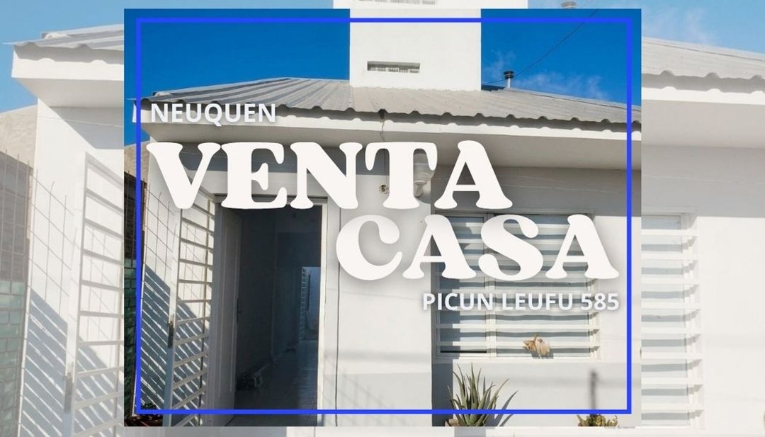 VENTA CASA PICUN LEUFU 585 NEUQUEN